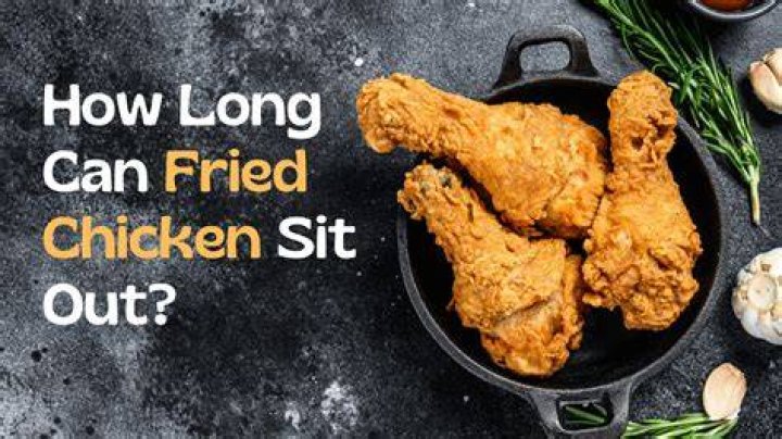 How long can fried chicken sit out before its bad?