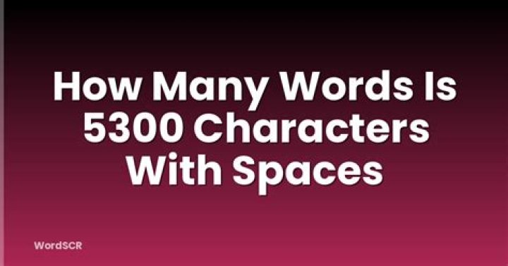 How many words is 5300 characters with spaces