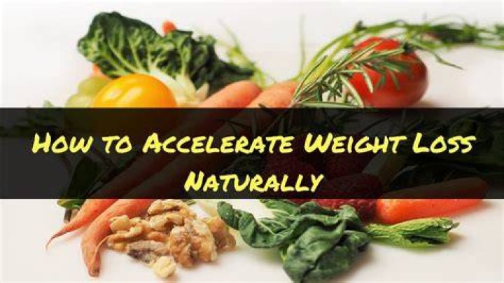 How to Accelerate Weight Loss Naturally ?