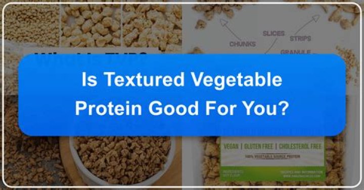 Is textured vegetable protein good for you?