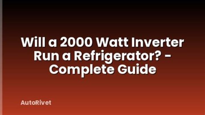 Will a 2000 watt inverter run a refrigerator?